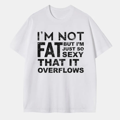 Vintage I'M Not Fat, But I'M Just So Sexy Classic T-Shirt