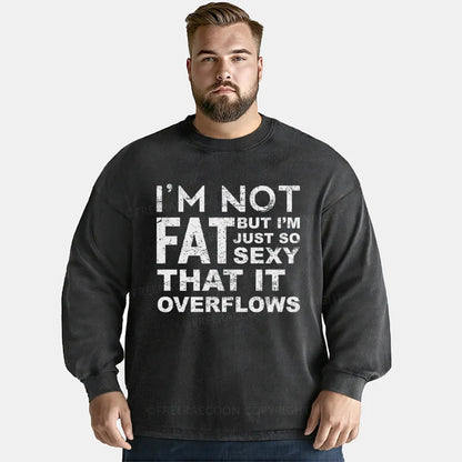 Vintage I'M Not Fat, But I'M Just So Sexy Washed Long Sleeve Shirt