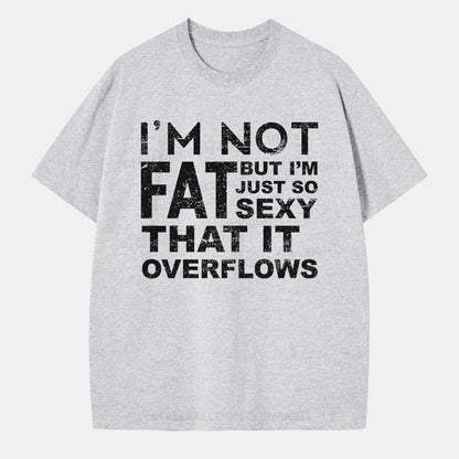 Vintage I'M Not Fat, But I'M Just So Sexy Classic T-Shirt