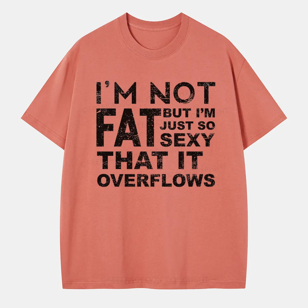 Vintage I'M Not Fat, But I'M Just So Sexy Classic T-Shirt