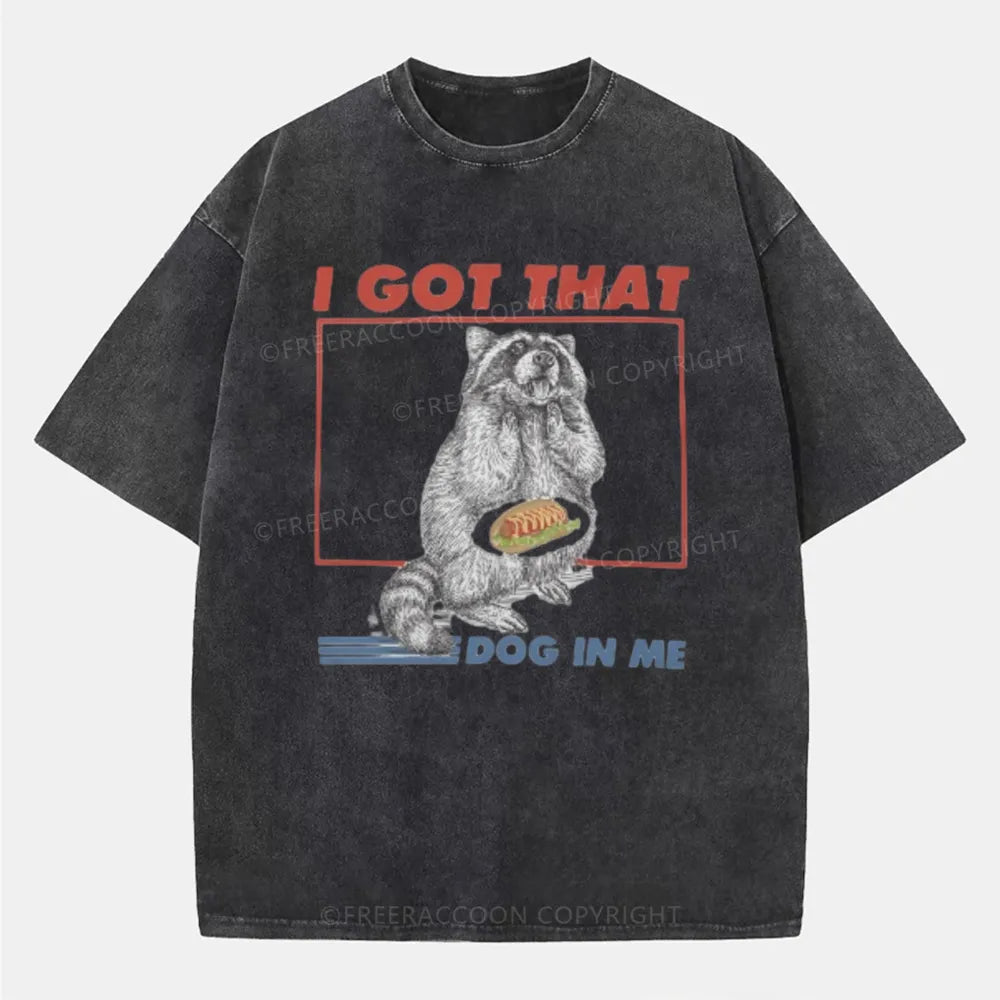 Vintage I Got That Dog In Me Washed T-Shirt