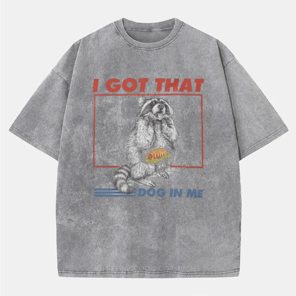 Vintage I Got That Dog In Me Washed T-Shirt