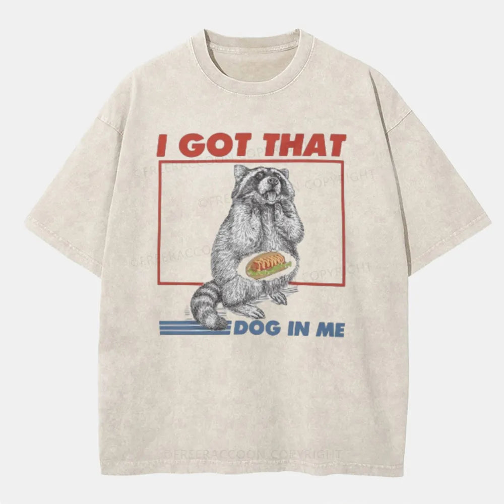 Vintage I Got That Dog In Me Washed T-Shirt