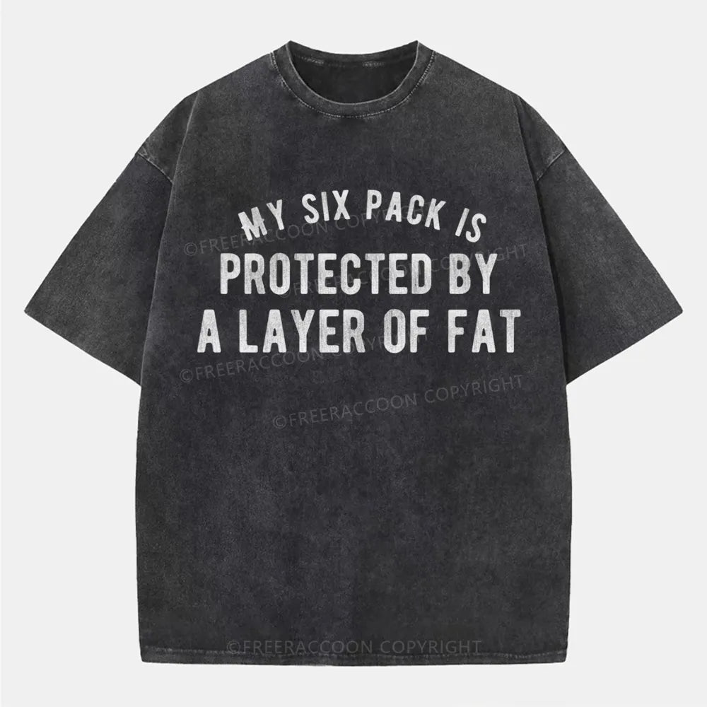 Vintage My Six Pack Is Protected By A Layer Of Fat Washed T-Shirt