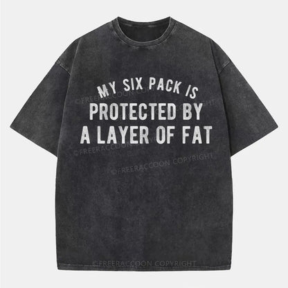 Vintage My Six Pack Is Protected By A Layer Of Fat Washed T-Shirt