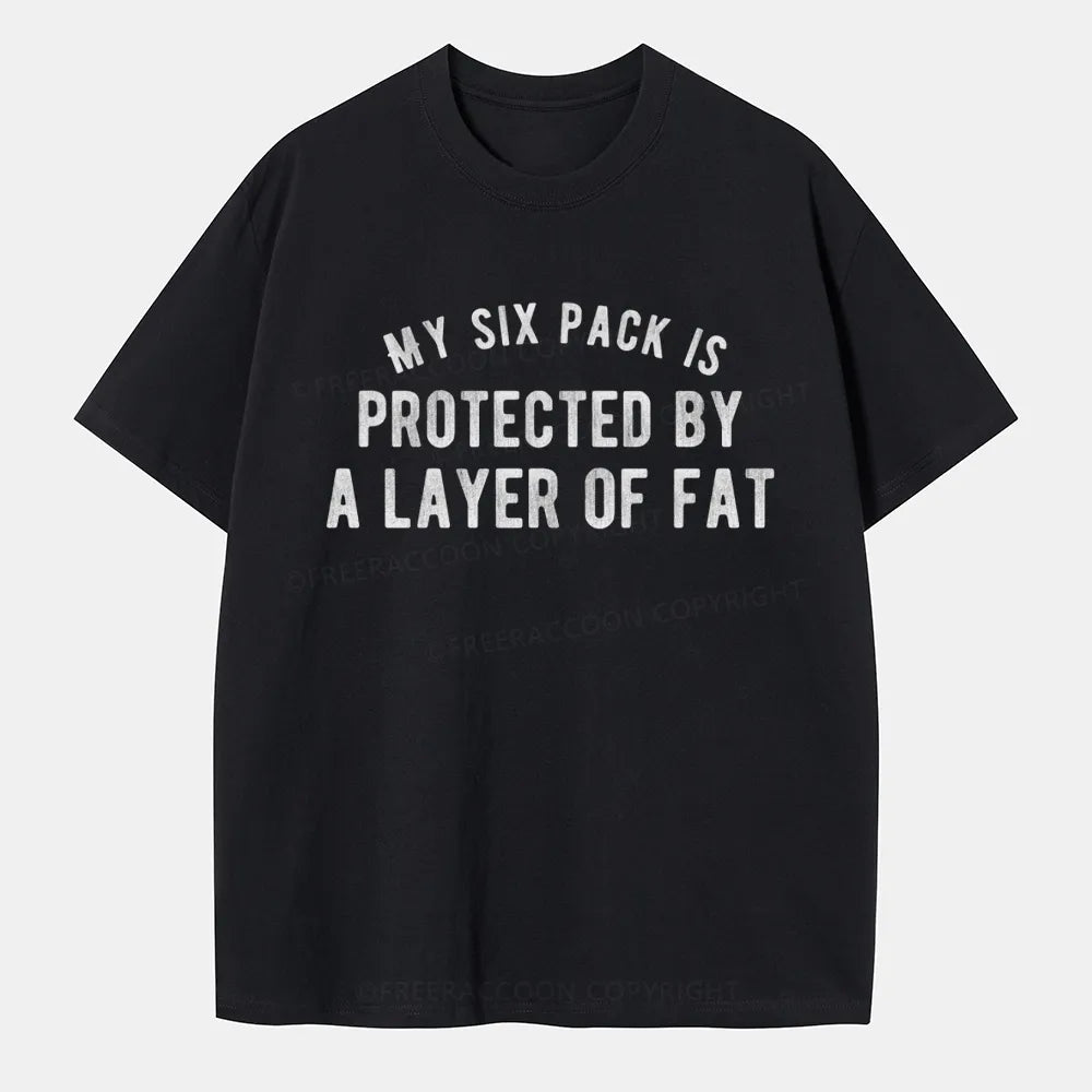 Vintage My Six Pack Is Protected By A Layer Of Fat Classic T-Shirt