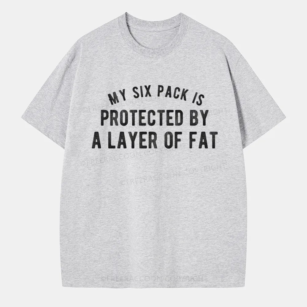 Vintage My Six Pack Is Protected By A Layer Of Fat Classic T-Shirt