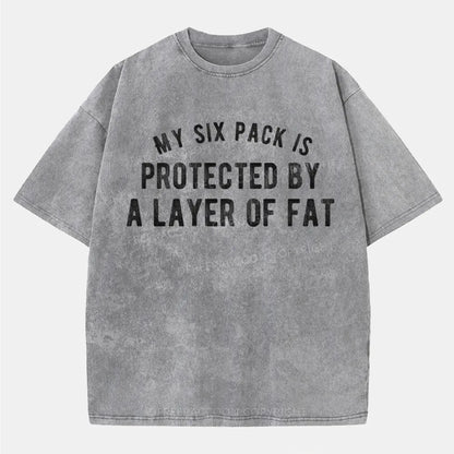 Vintage My Six Pack Is Protected By A Layer Of Fat Washed T-Shirt