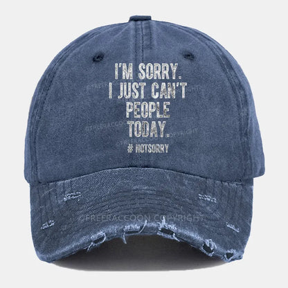 Vintage I'M Sorry I Just Can'T People Today Ripped Washed Cap