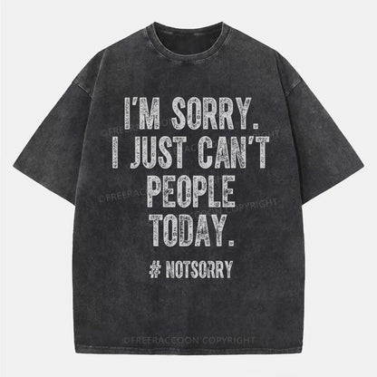 Vintage I'M Sorry I Just Can'T People Today Washed T-Shirt