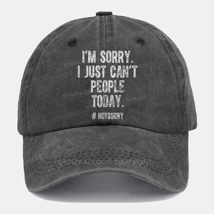 Vintage I'M Sorry I Just Can'T People Today Washed Cap