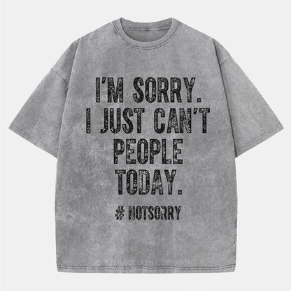 Vintage I'M Sorry I Just Can'T People Today Washed T-Shirt