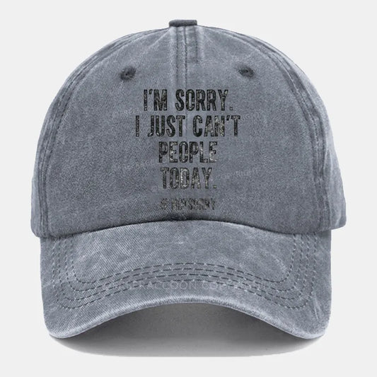 Vintage I'M Sorry I Just Can'T People Today Washed Cap