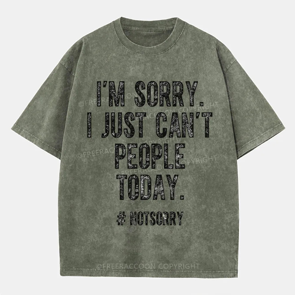 Vintage I'M Sorry I Just Can'T People Today Washed T-Shirt