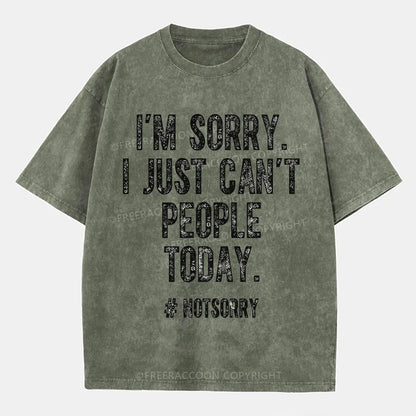 Vintage I'M Sorry I Just Can'T People Today Washed T-Shirt