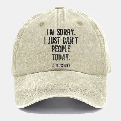 Vintage I'M Sorry I Just Can'T People Today Washed Cap