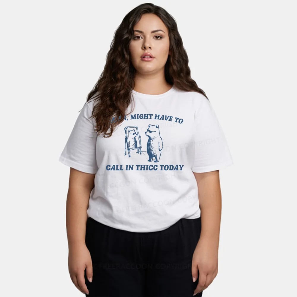 Vintage Might Have To Call In Thicc Today Classic T-Shirt