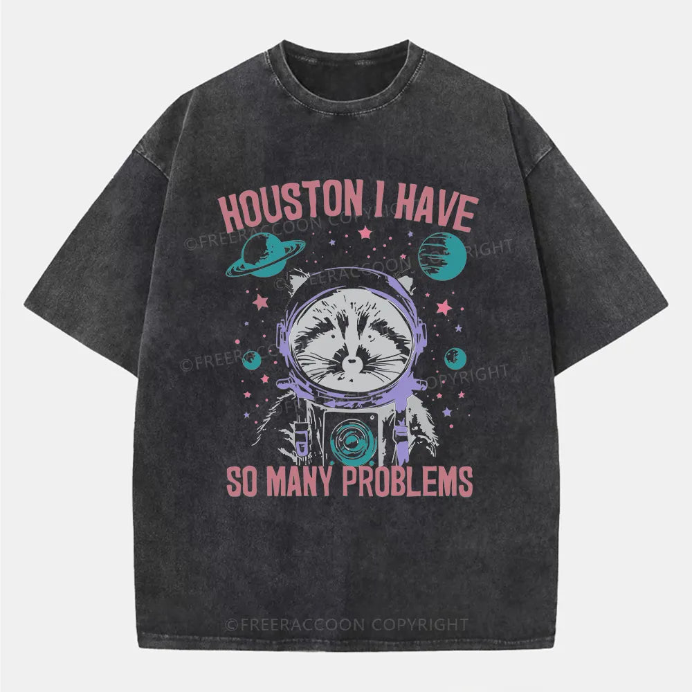 Vintage Houston I Have So Many Problems Space Humor Washed T-Shirt