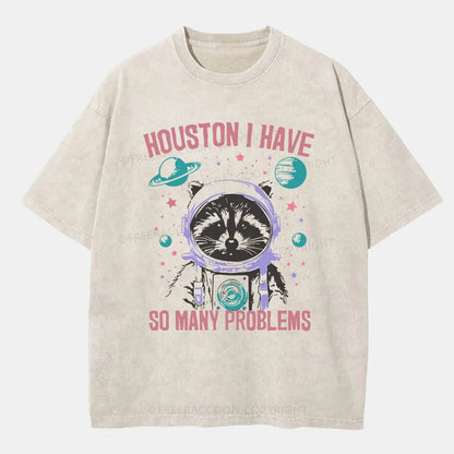 Vintage Houston I Have So Many Problems Space Humor Washed T-Shirt