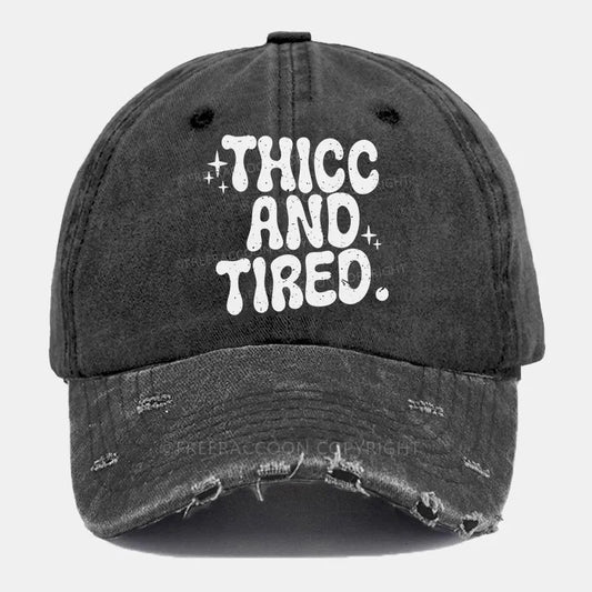 Vintage Thicc And Tired Ripped Washed Cap