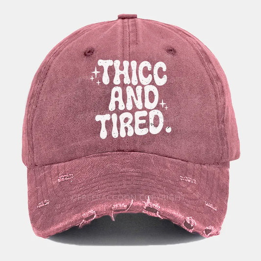 Vintage Thicc And Tired Ripped Washed Cap