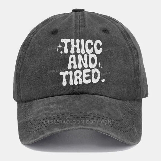 Vintage Thicc And Tired Washed Cap