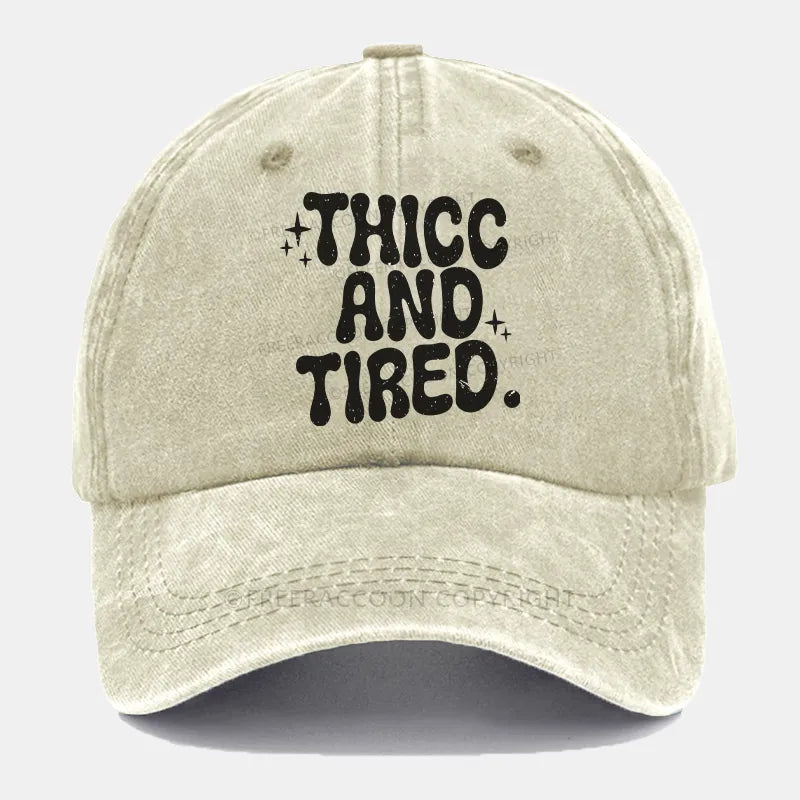 Vintage Thicc And Tired Washed Cap