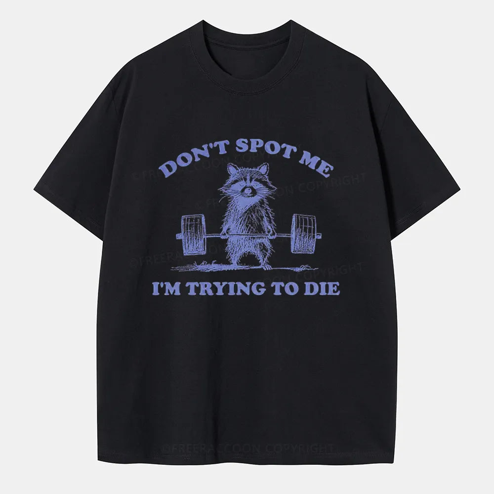 Vintage Don'T Spot Me I'M Trying To Die Classic T-Shirt