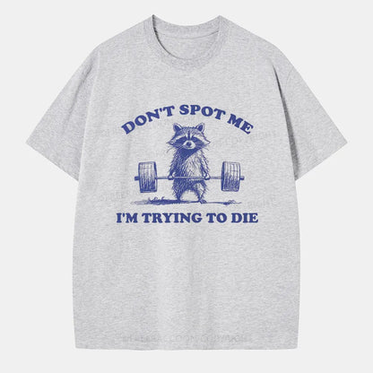 Vintage Don'T Spot Me I'M Trying To Die Classic T-Shirt