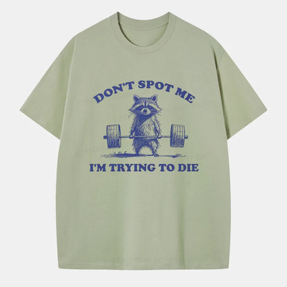 Vintage Don'T Spot Me I'M Trying To Die Classic T-Shirt