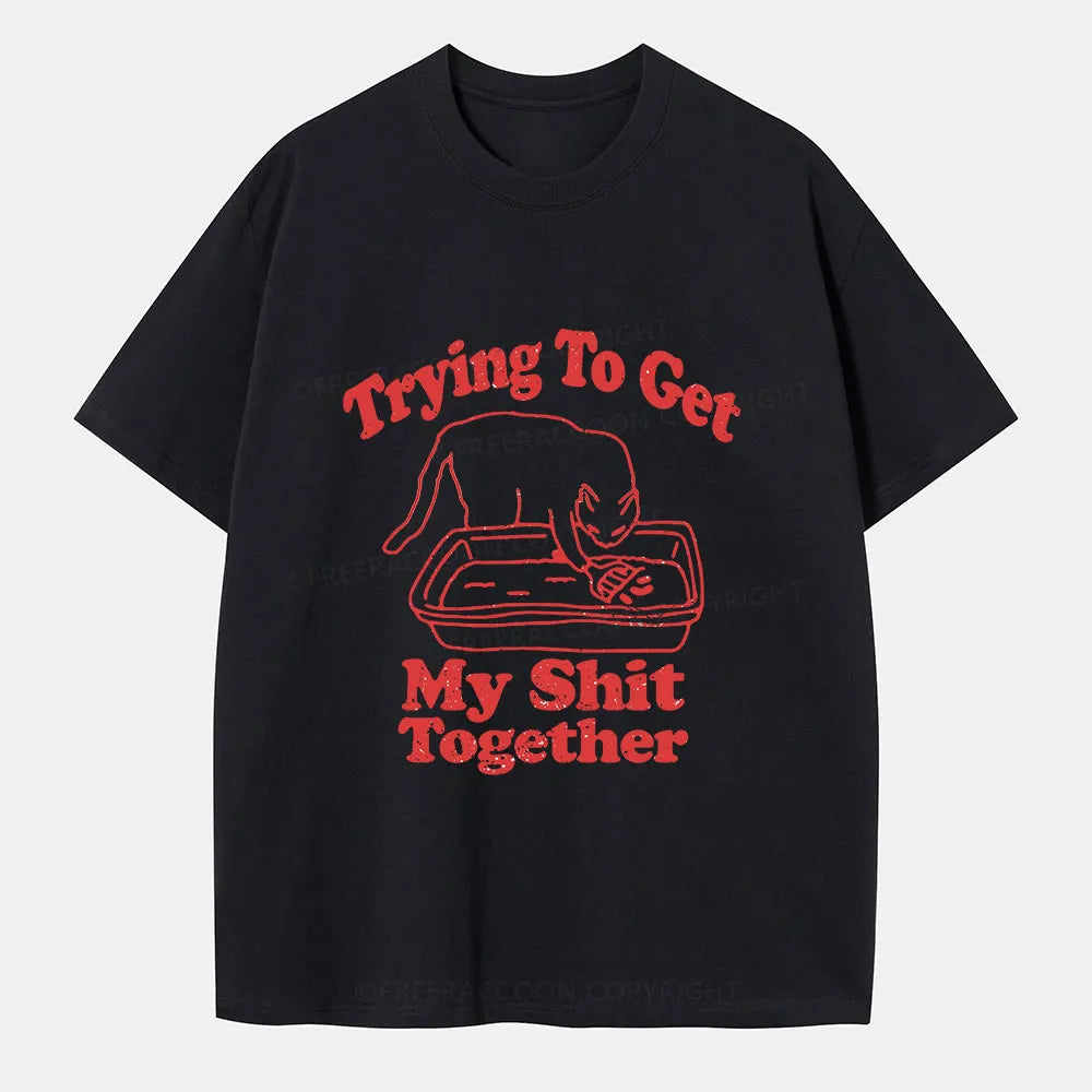 Vintage Trying To Get My Shit Together Classic T-Shirt