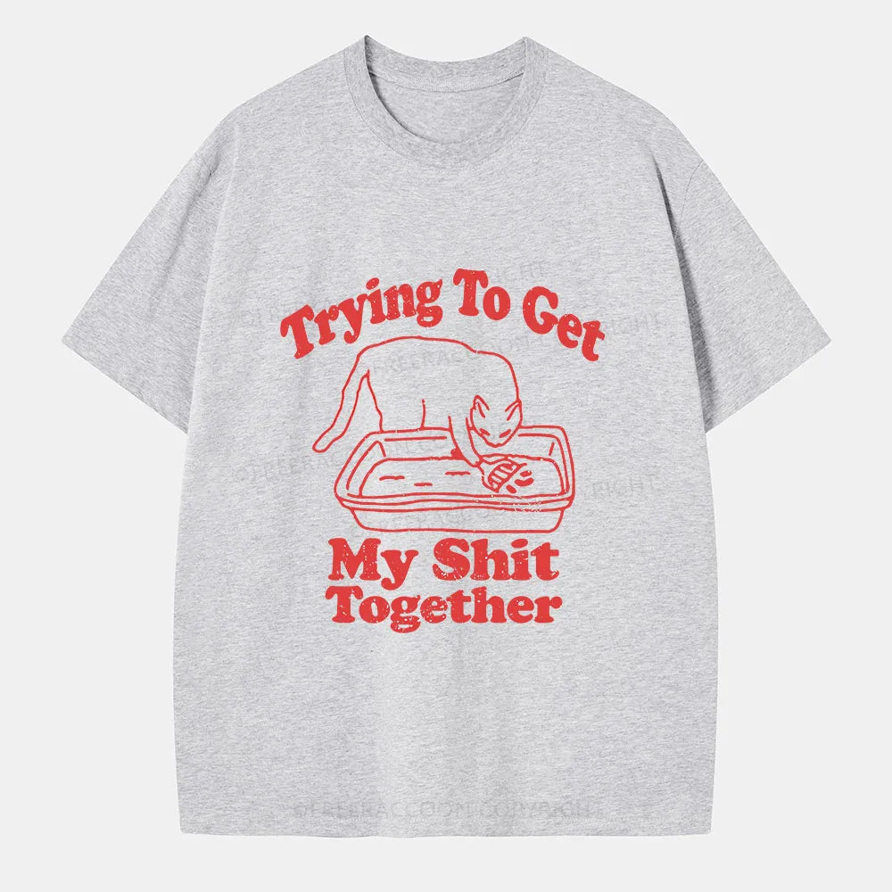 Vintage Trying To Get My Shit Together Classic T-Shirt