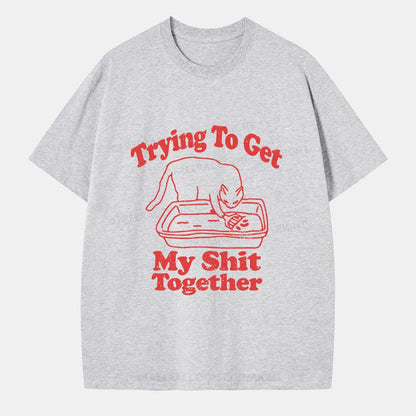 Vintage Trying To Get My Shit Together Classic T-Shirt