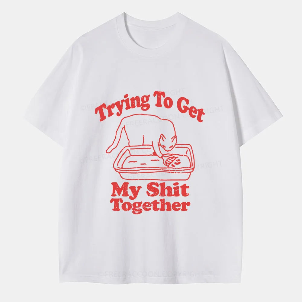 Vintage Trying To Get My Shit Together Classic T-Shirt