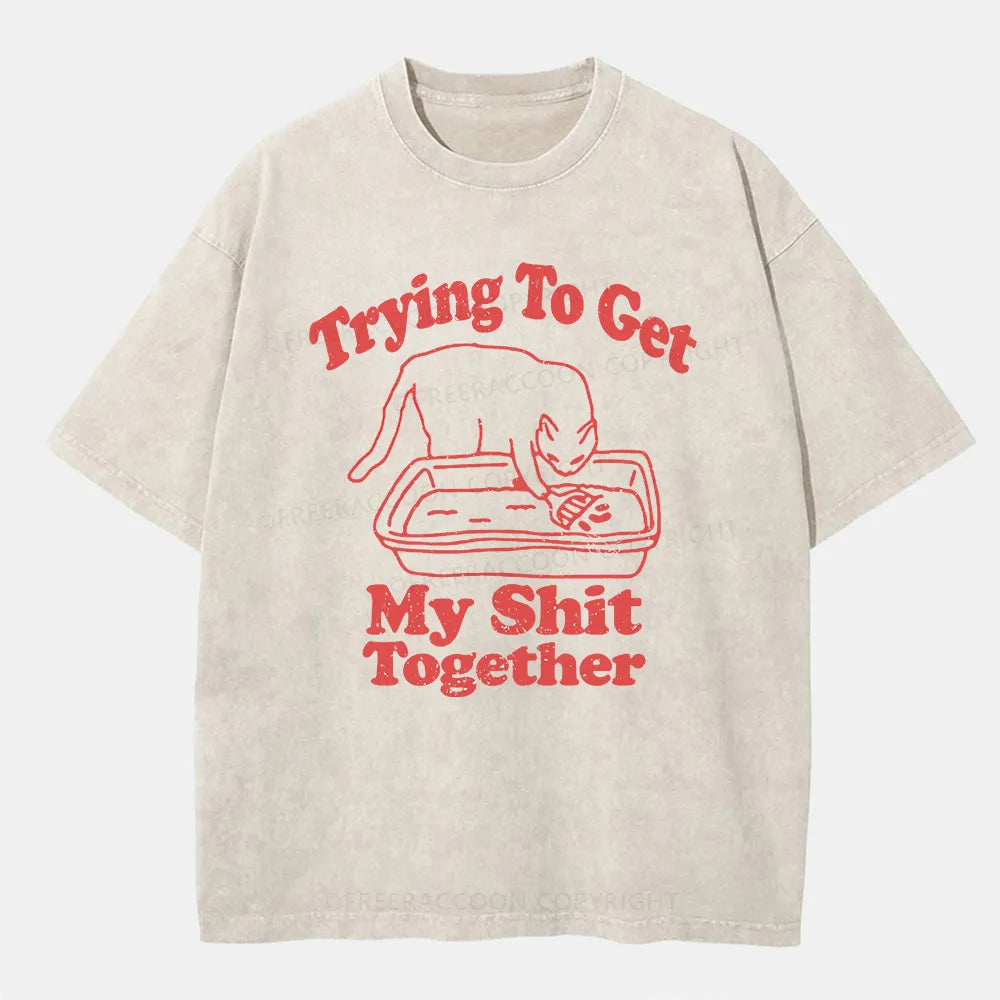 Vintage Trying To Get My Shit Together Washed T-Shirt