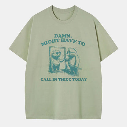 Vintage Damn, Might Have To Call In Thicc Today Classic T-Shirt