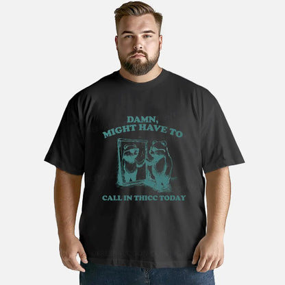 Vintage Damn, Might Have To Call In Thicc Today Classic T-Shirt