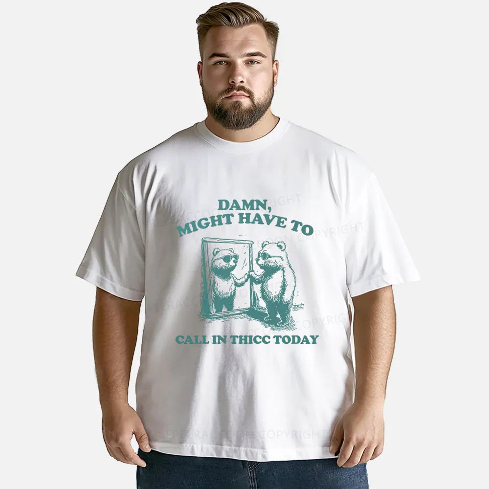 Vintage Damn, Might Have To Call In Thicc Today Classic T-Shirt