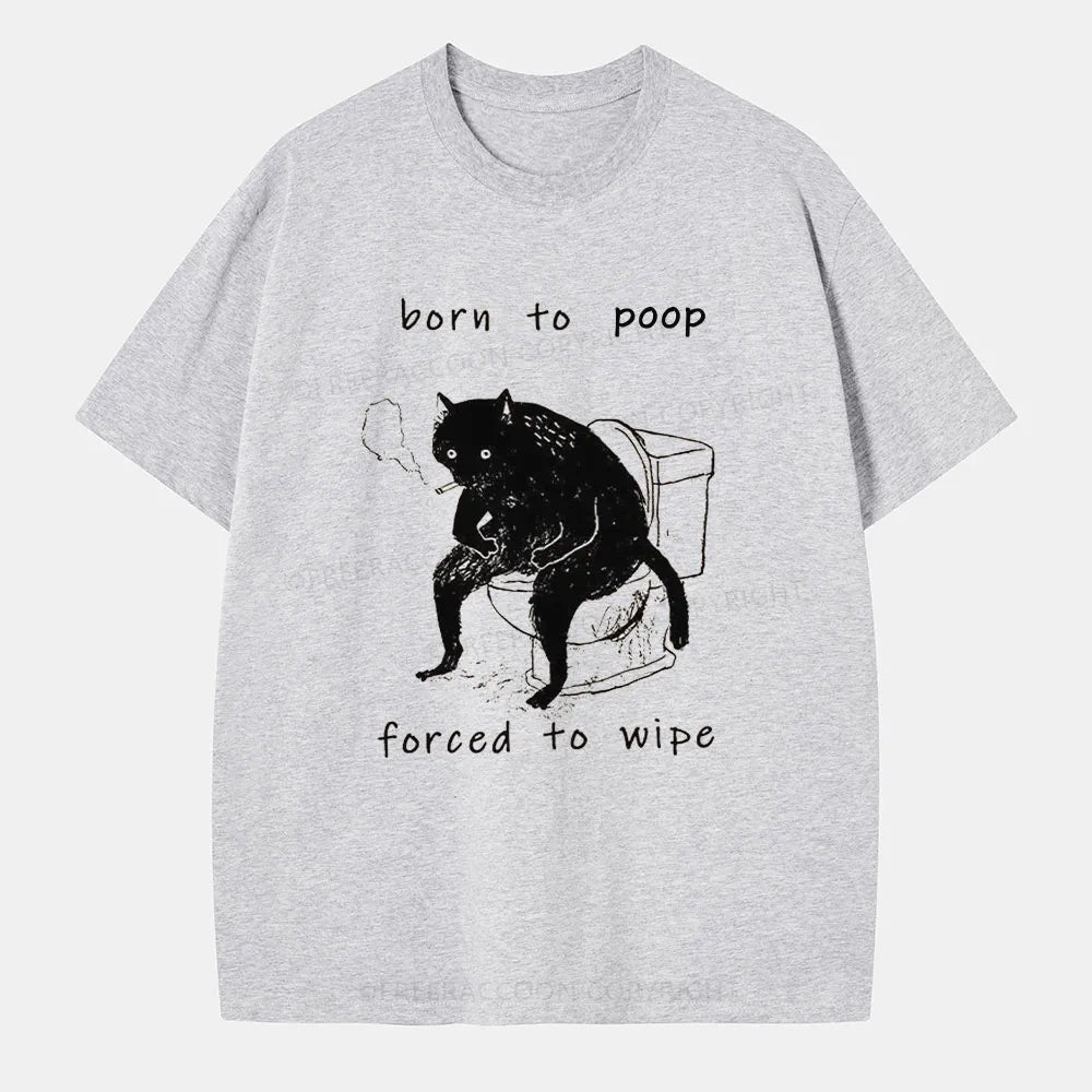 Vintage Born To Poop And Forced To Wipe Classic T-Shirt