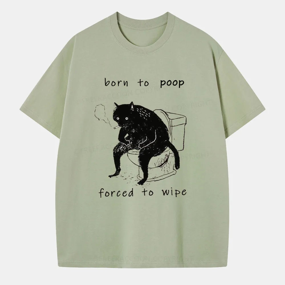 Vintage Born To Poop And Forced To Wipe Classic T-Shirt