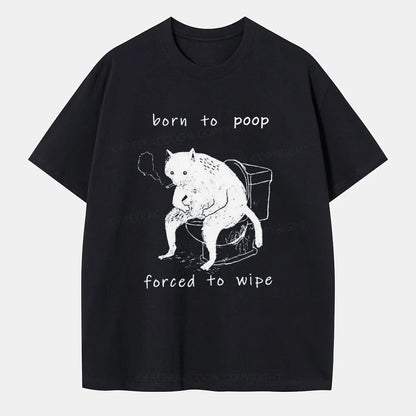 Vintage Born To Poop And Forced To Wipe Classic T-Shirt