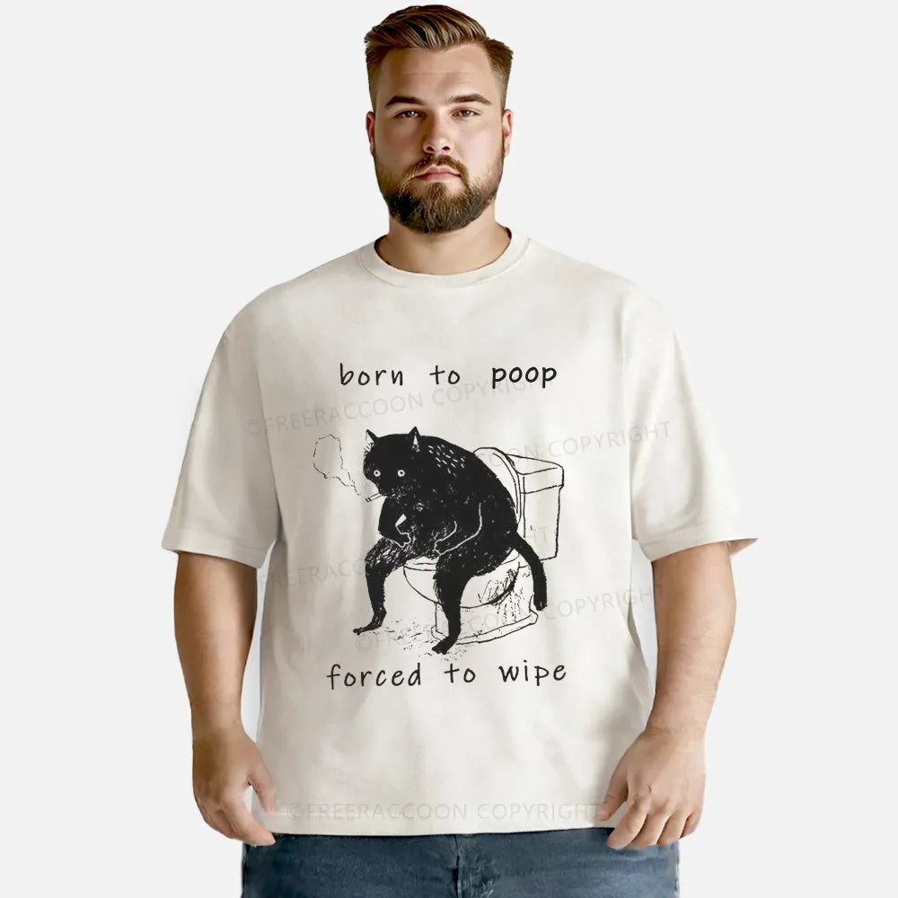 Vintage Born To Poop And Forced To Wipe Washed T-Shirt