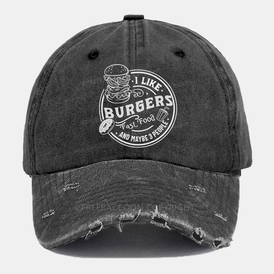 Vintage I Like Burgers, Fast Food, And Maybe 3 People Ripped Washed Cap