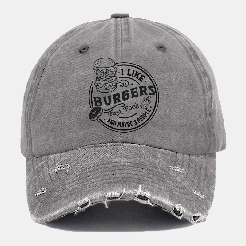 Vintage I Like Burgers, Fast Food, And Maybe 3 People Ripped Washed Cap