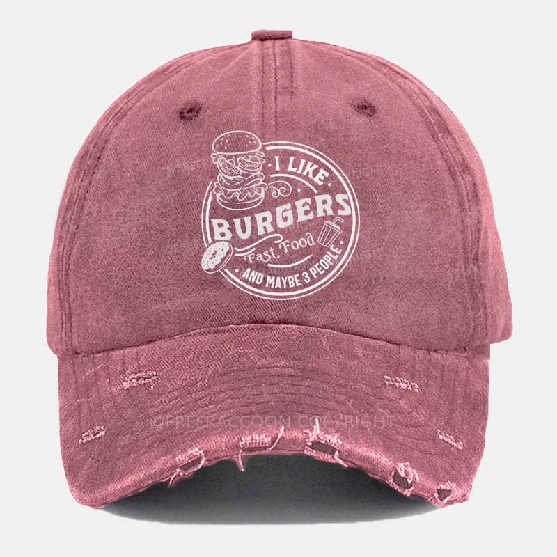 Vintage I Like Burgers, Fast Food, And Maybe 3 People Ripped Washed Cap