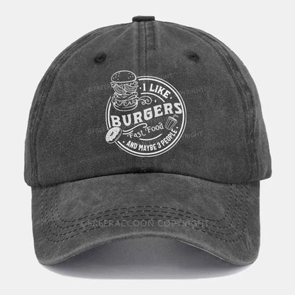 Vintage I Like Burgers, Fast Food, And Maybe 3 People Washed Cap