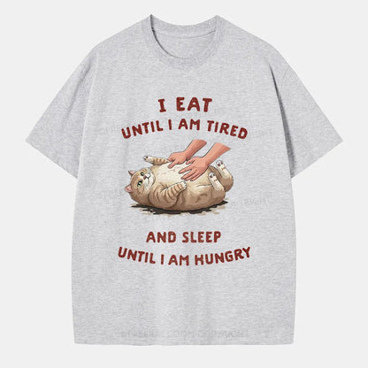 Vintage I Eat Until I Am Tired And Sleep Until I Am Hungry Classic T-Shirt