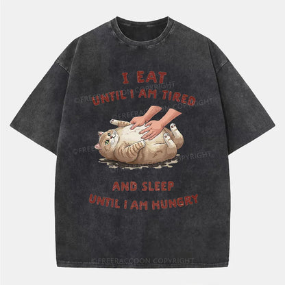 Vintage I Eat Until I Am Tired And Sleep Until I Am Hungry Washed T-Shirt