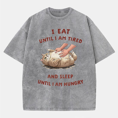 Vintage I Eat Until I Am Tired And Sleep Until I Am Hungry Washed T-Shirt