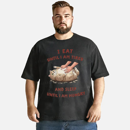 Vintage I Eat Until I Am Tired And Sleep Until I Am Hungry Washed T-Shirt